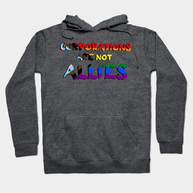 Corporations are not Allies Hoodie by Caring is Cool